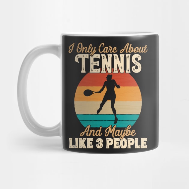 I Only Care About Tennis and Maybe Like 3 People design by theodoros20